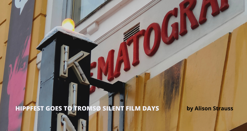 Silent Siblings: HippFest goes to Tromsø Silent Film Days